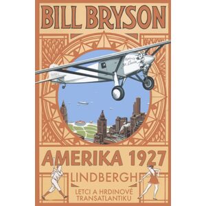 Popron.cz AMERIKA 1927 - Lindbergh: Letci a hrdinové transatlantiku